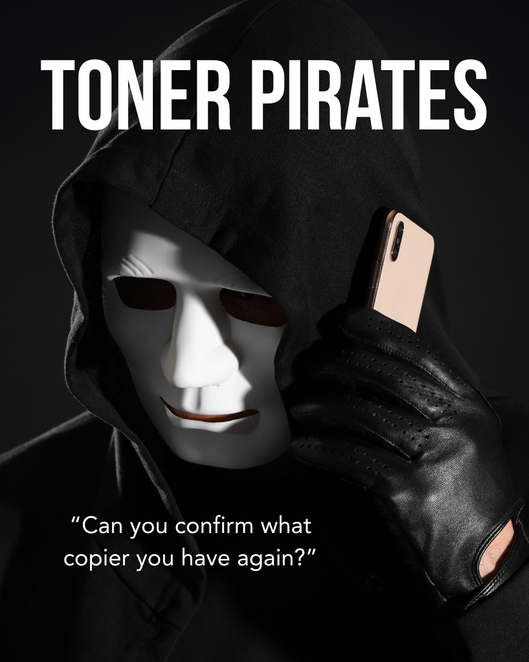 criminal on phone calling a client asking for information on their copier. TONER PIRATES BOLDED LETTERS