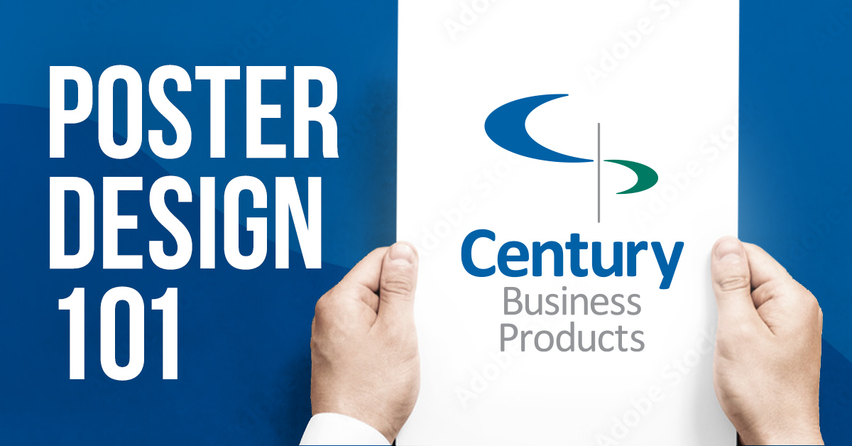 Poster Design 101 text next to a pair of hands holding a white piece of paper with the Century Business Products logo on it.